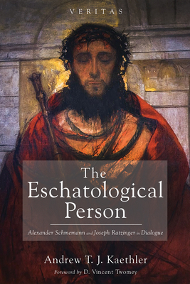 The Eschatological Person: Alexander Schmemann ... 1666728616 Book Cover
