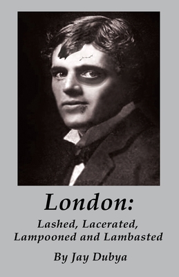 London: Lashed, Lacerated, Lampooned and Lambasted 1589096975 Book Cover