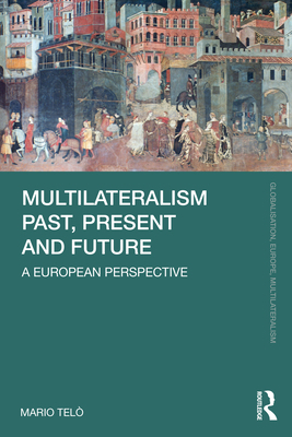 Multilateralism Past, Present and Future: A Eur... 1032245433 Book Cover