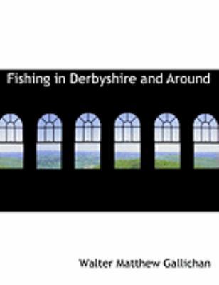 Fishing in Derbyshire and Around [Large Print] 055479909X Book Cover