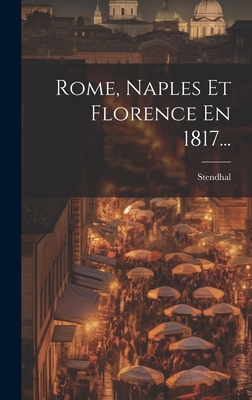 Rome, Naples Et Florence En 1817... [French] 1020400447 Book Cover