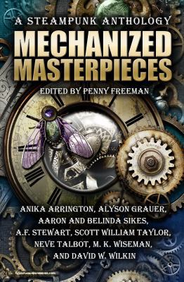Mechanized Masterpieces: A Steampunk Anthology 0989303527 Book Cover