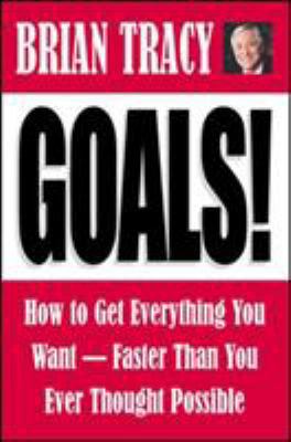 Goals!: How to Get Everything You Want -- Faste... 1576753077 Book Cover