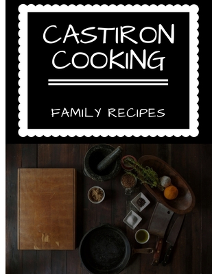 CastIron Cooking: Family Recipes 1689957875 Book Cover