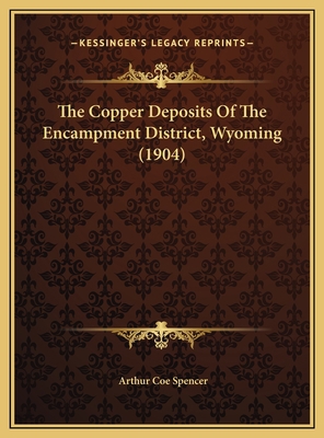 The Copper Deposits Of The Encampment District,... 116970204X Book Cover