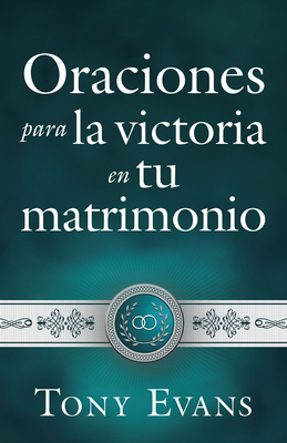 Oraciones Para La Victoria En Tu Matrimonio [Spanish] 0825457955 Book Cover