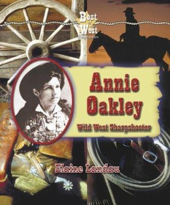 Annie Oakley: Wild West Sharpshooter 0766022056 Book Cover