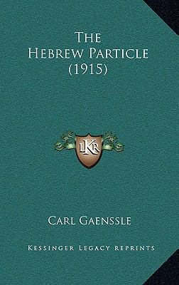 The Hebrew Particle (1915) 1165174537 Book Cover
