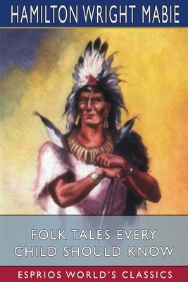 Folk Tales Every Child Should Know (Esprios Cla... 1034739603 Book Cover