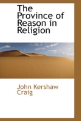 The Province of Reason in Religion 110307718X Book Cover