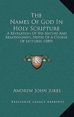 The Names Of God In Holy Scripture: A Revelatio... 1165193736 Book Cover