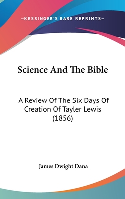 Science and the Bible: A Review of the Six Days... 1120779561 Book Cover