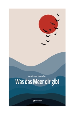 Was das Meer dir gibt [German] 3347962273 Book Cover
