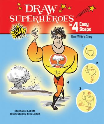 Draw Superheroes in 4 Easy Steps: Then Write a ... 1464400156 Book Cover