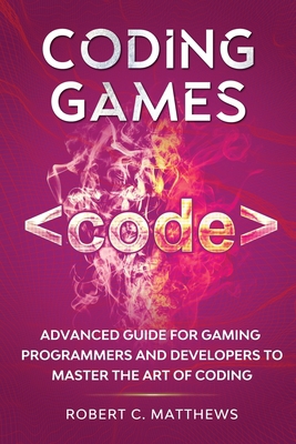 Coding Games: Advanced Guide for Gaming Program... 1913842134 Book Cover