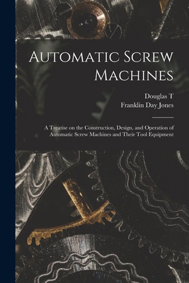Automatic Screw Machines; a Treatise on the Con... 1018562834 Book Cover