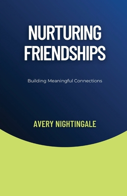 Nurturing Friendships: Building Meaningful Conn...            Book Cover