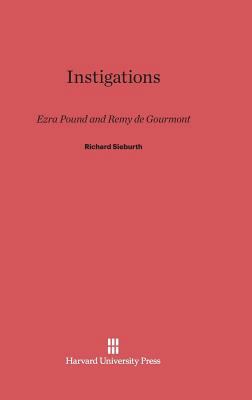 Instigations: Ezra Pound and Remy de Gourmont 0674424360 Book Cover