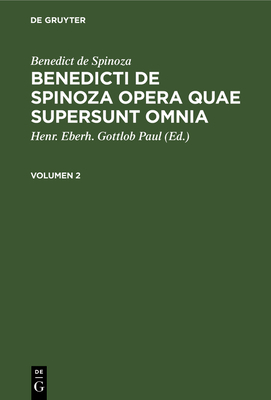Benedict de Spinoza: Benedicti de Spinoza Opera... [Latin] 3112450256 Book Cover