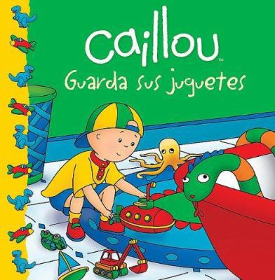 Caillou guarda sus juguetes (Caillou Clubhouse ... [Spanish] 6071125634 Book Cover