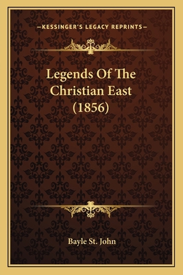 Legends Of The Christian East (1856) 1166973778 Book Cover