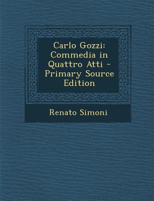 Carlo Gozzi: Commedia in Quattro Atti [Italian] 1294398636 Book Cover