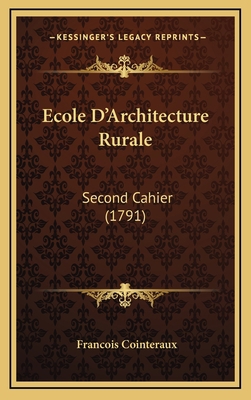 Ecole D'Architecture Rurale: Second Cahier (1791) [French] 1169010288 Book Cover