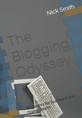 The Blogging Odyssey: Strategies for Success in... B0CLP6B9PC Book Cover