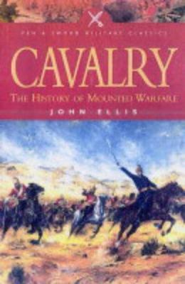 Cavalry: The History of Mounted Warfare 1844150968 Book Cover