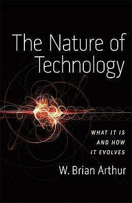 The Nature of Technology: What It Is and How It... 184614017X Book Cover