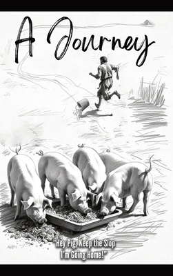 Hey Pig, Keep the Slop. I'm Going Home!: A Journey [Large Print] 1966265115 Book Cover