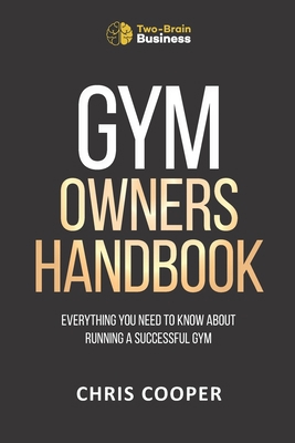 Gym Owner's Handbook: Everything You Need To Kn... B08PJDVK29 Book Cover
