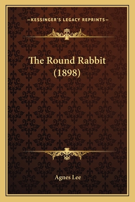 The Round Rabbit (1898) 1163959472 Book Cover
