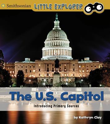 The U.S. Capitol: Introducing Primary Sources 1515763595 Book Cover