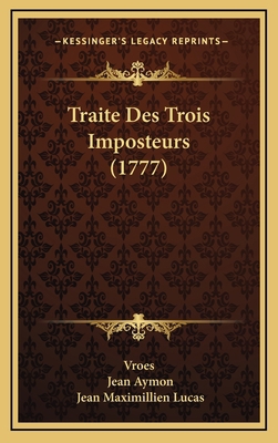 Traite Des Trois Imposteurs (1777) [French] 1165827646 Book Cover