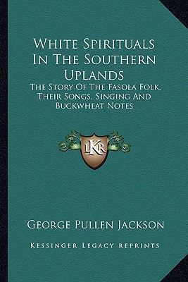 White Spirituals In The Southern Uplands: The S... 1163187445 Book Cover