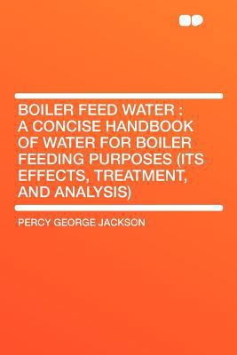 Boiler Feed Water: A Concise Handbook of Water ... 1407764411 Book Cover