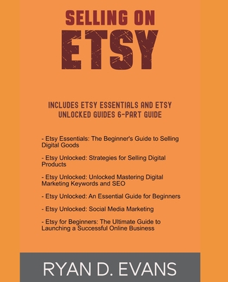 Selling on Etsy: Includes Etsy Essentials and E... B0C9SNDR4B Book Cover