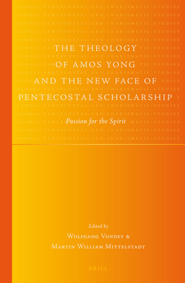 The Theology of Amos Yong and the New Face of P... 900425174X Book Cover