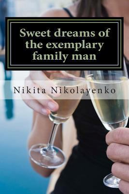 Sweet dreams of the exemplary family man [French] 1494912171 Book Cover