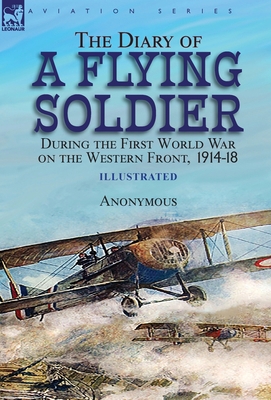 The Diary of a Flying Soldier During the First ... 1782829288 Book Cover