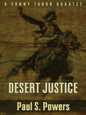 Desert Justice: A Sonny Tabor Quartet 1594141541 Book Cover