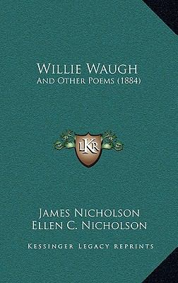 Willie Waugh: And Other Poems (1884) 1165843994 Book Cover