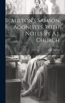 Milton's Samson Agonistes, With Notes By A.j. C... 1020597690 Book Cover