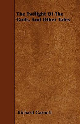 The Twilight Of The Gods, And Other Tales 1445588560 Book Cover