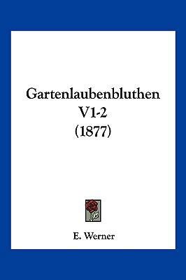 Gartenlaubenbluthen V1-2 (1877) [German] 1161175725 Book Cover
