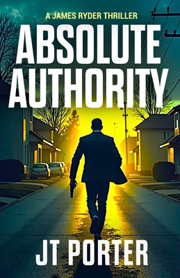 Absolute Authority: A James Ryder Thriller B0F9VTLX1N Book Cover