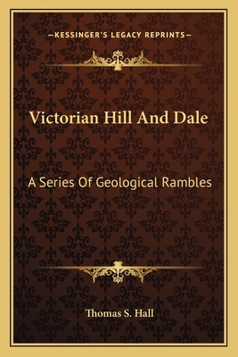 Victorian Hill and Dale: A Series of Geological... 1163765724 Book Cover