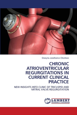 Chronic Atrioventricular Regurgitations in Curr... 6202668946 Book Cover