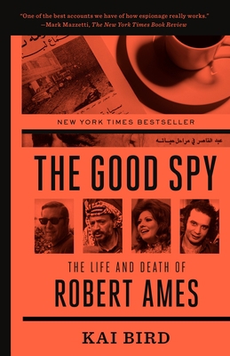 The Good Spy: The Life and Death of Robert Ames 0307889769 Book Cover